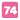 74